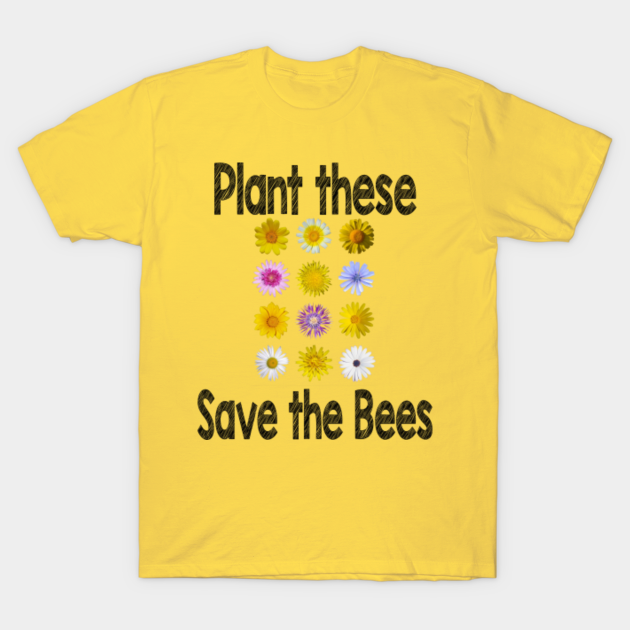 Plant these Save the Bees Bee Lover Honey Bee Tee Save the Bees